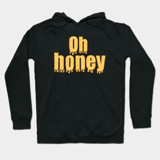 Oh Honey Hoodie